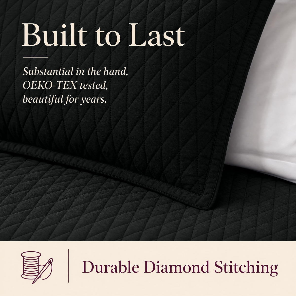 Close-up of black diamond stitching on a quilt and sham beneath "Built to Last" and above "Durable Diamond Stitching".