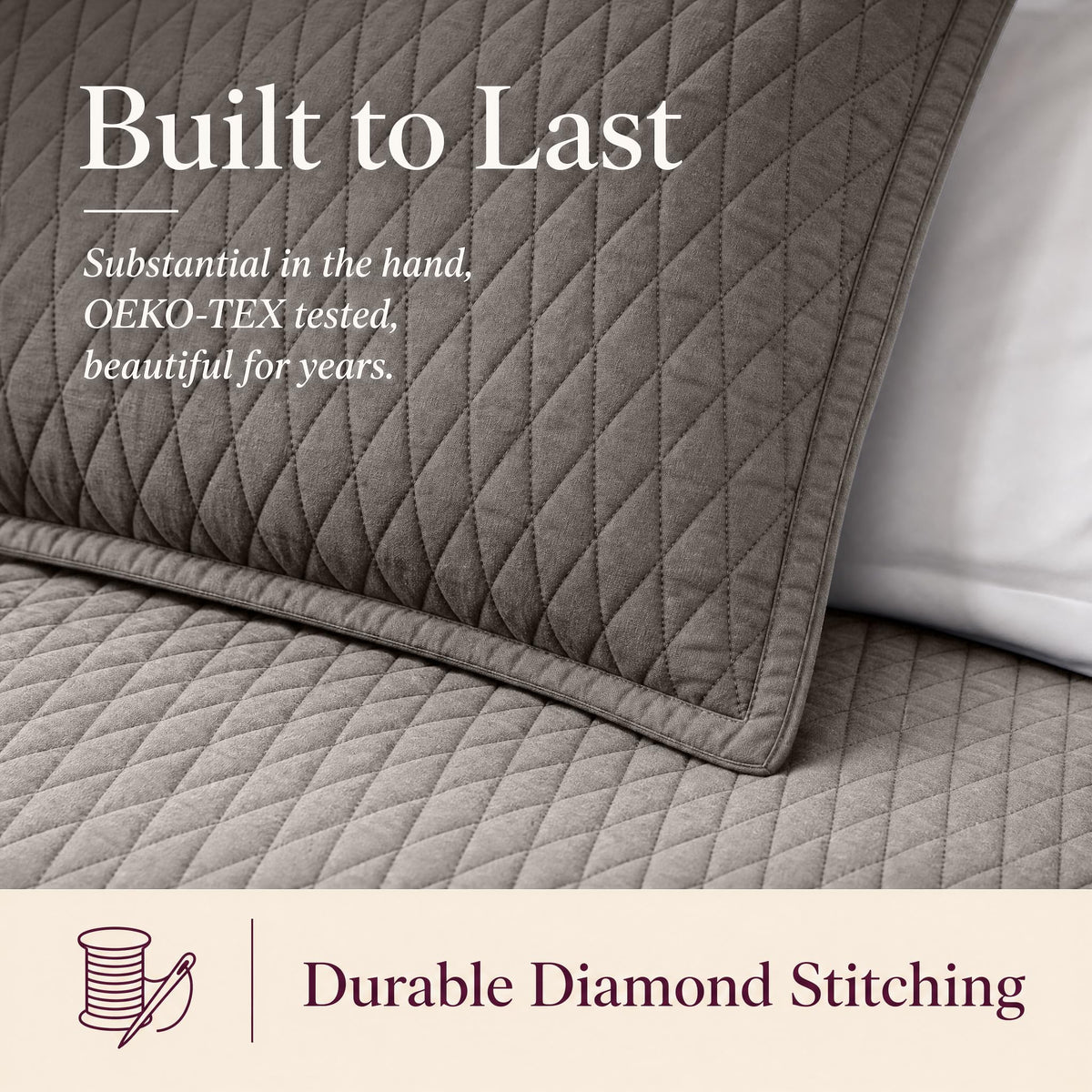 Close-up of taupe diamond stitching on a quilt and sham beneath "Built to Last" and above "Durable Diamond Stitching".
