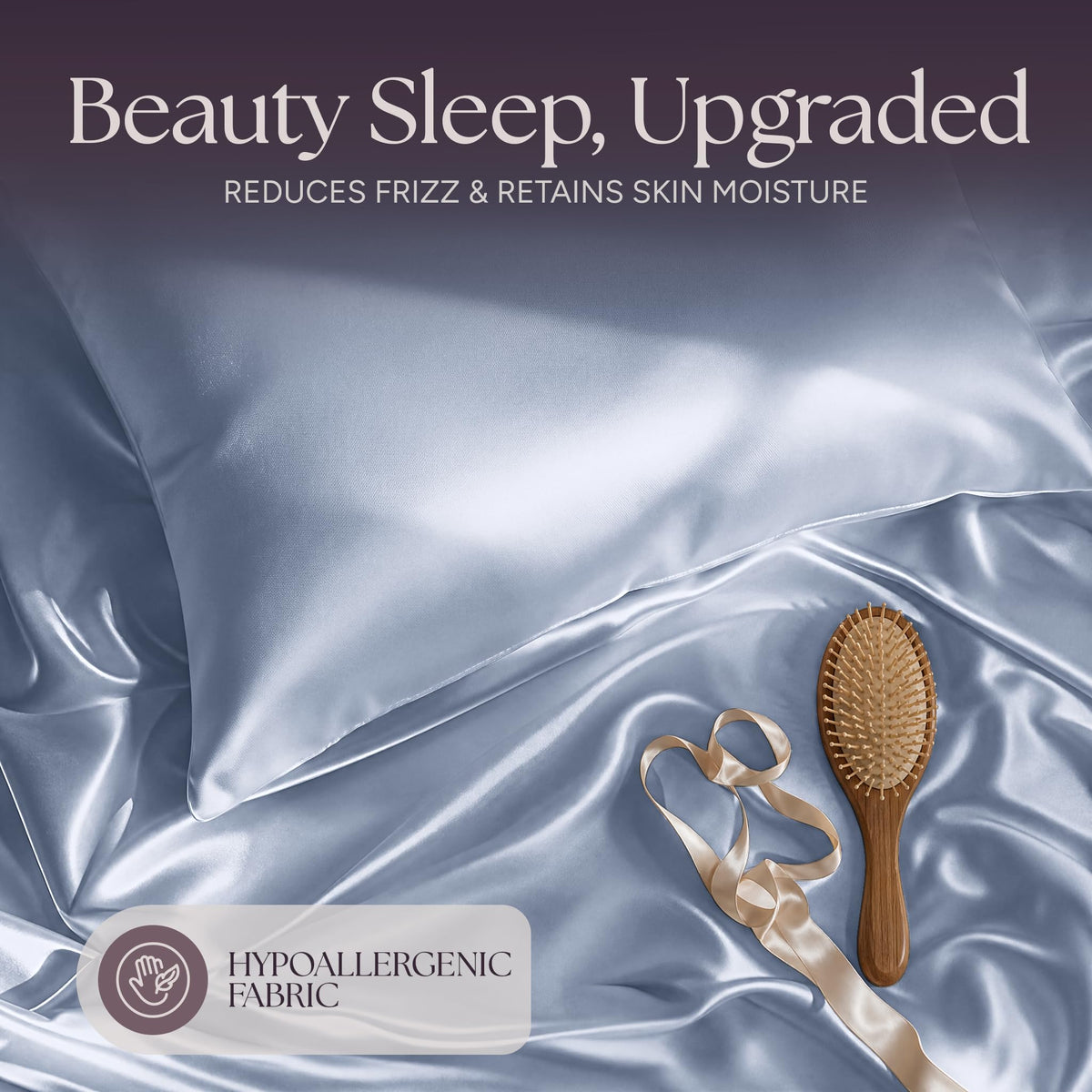 Light blue satin pillow and rumpled fabric with a wooden hairbrush and ribbon beneath "Beauty Sleep, Upgraded".