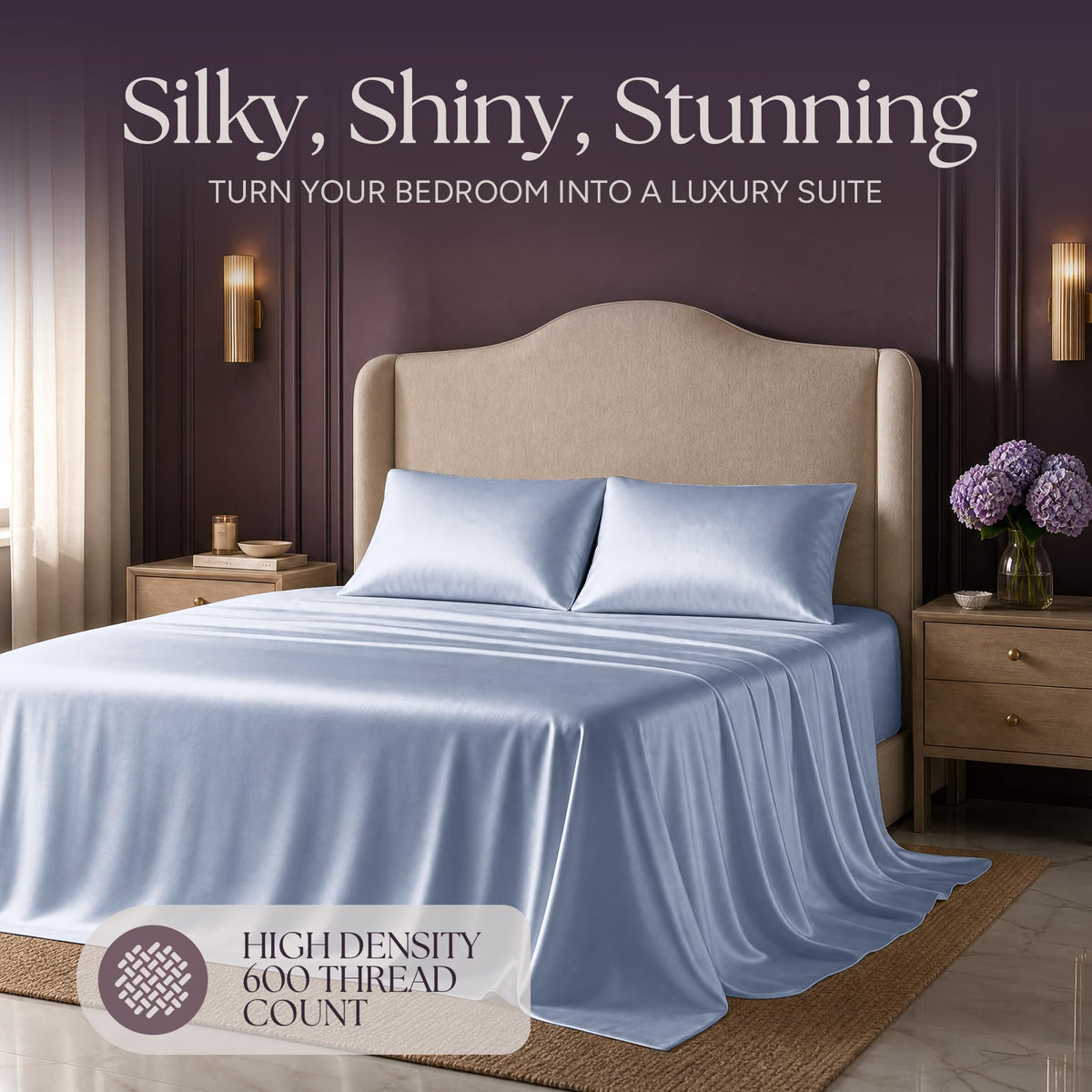 Light blue satin bedding on an upholstered bed beneath "Silky, Shiny, Stunning", with a printed 600 thread count label.