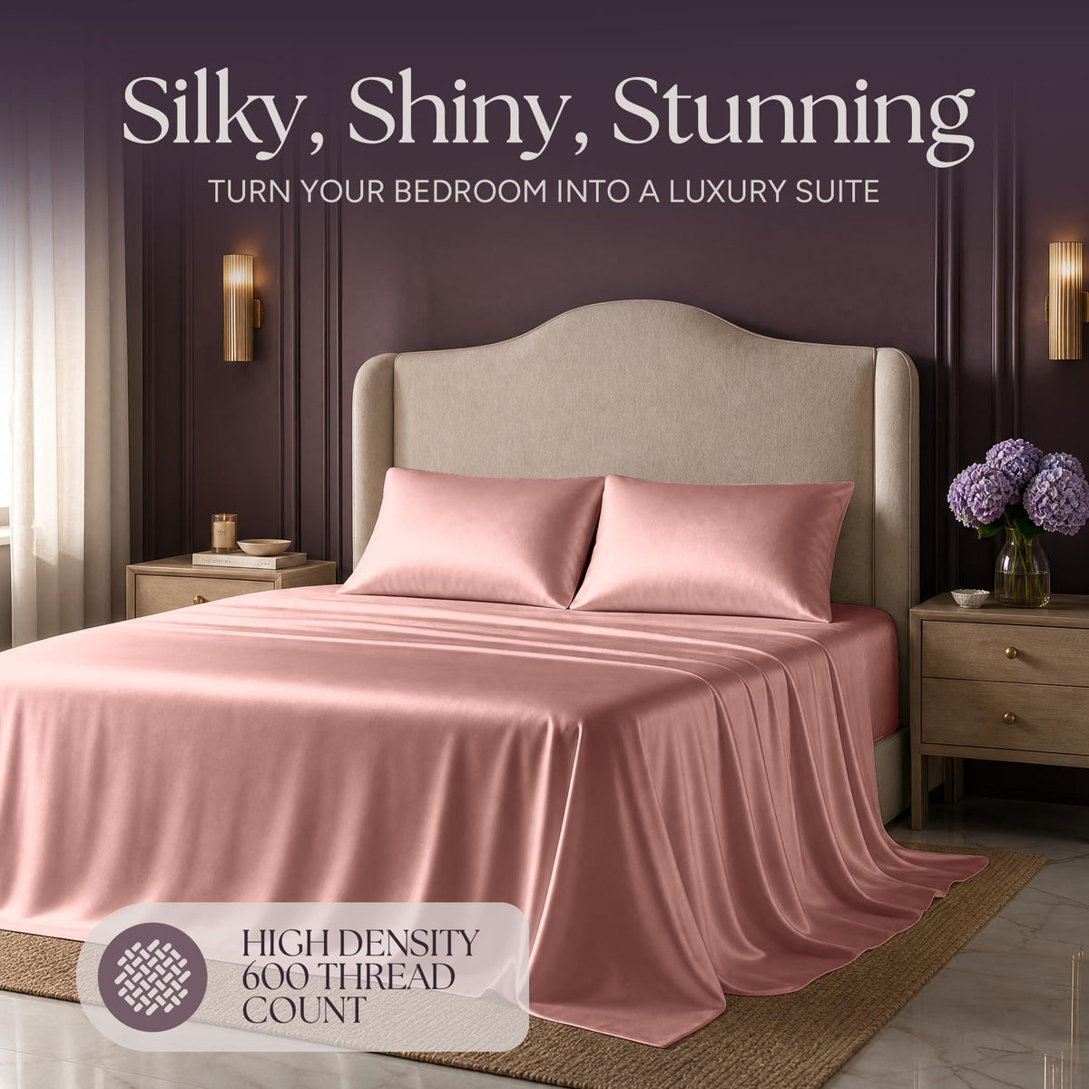 Rose pink satin bedding on an upholstered bed beneath "Silky, Shiny, Stunning", with a printed 600 thread count label.