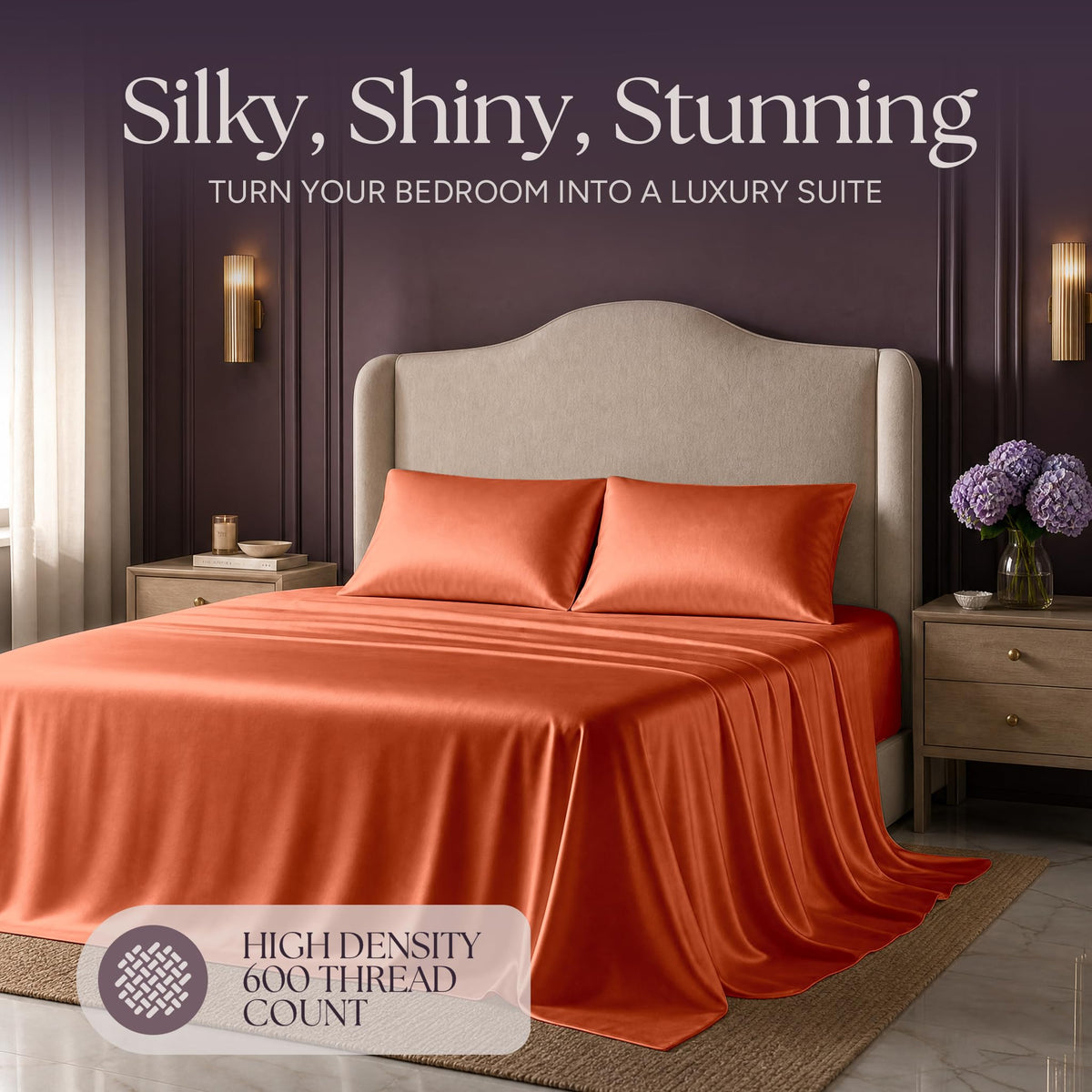 Burnt orange satin bedding on an upholstered bed beneath "Silky, Shiny, Stunning", with a printed 600 thread count label.