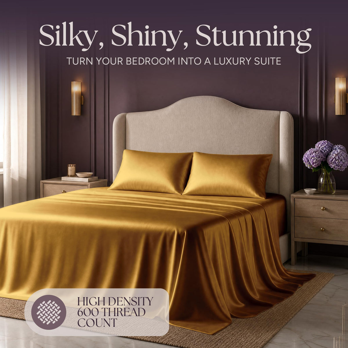 Gold satin bedding on an upholstered bed beneath "Silky, Shiny, Stunning", with a printed 600 thread count label.