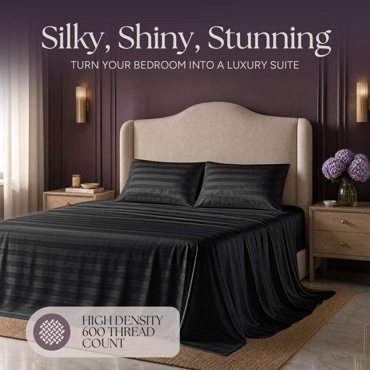 Black striped satin bedding on an upholstered bed beneath "Silky, Shiny, Stunning", with a printed 600 thread count label.