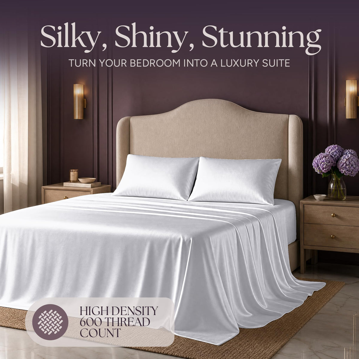 White satin bedding on an upholstered bed beneath "Silky, Shiny, Stunning", with a printed 600 thread count label.